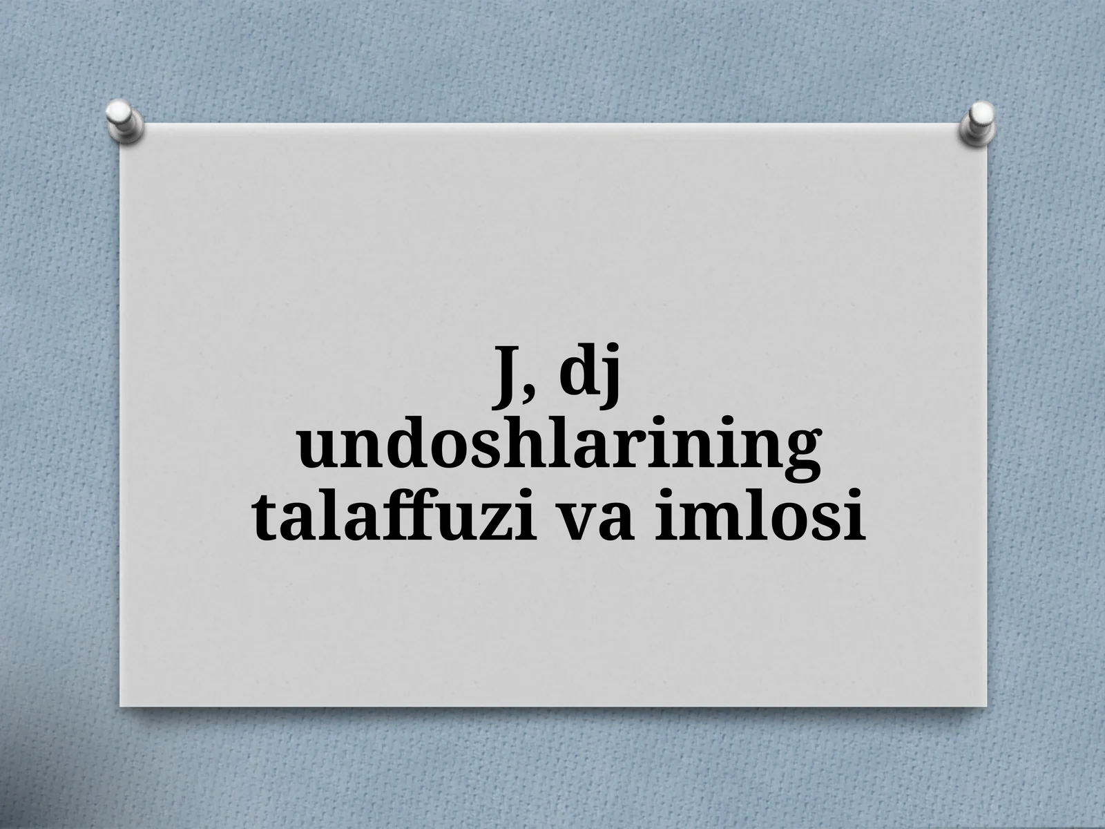 J,djundoshlarining talaffuzi va imlosi