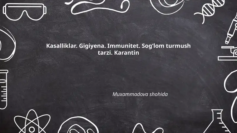 Kasalliklar. Gigiyena. Immunitet. Sogʻlom turmush tarzi. Karantin Muxammadova shohida