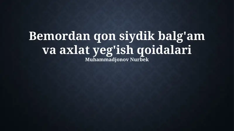 Bemordan qon siydik balg'am va axlat yeg'ish qoidalari