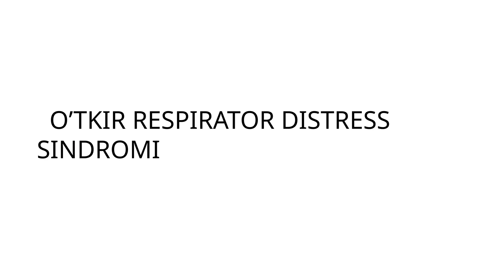 O’TKIR RESPIRATOR DISTRESS SINDROMI