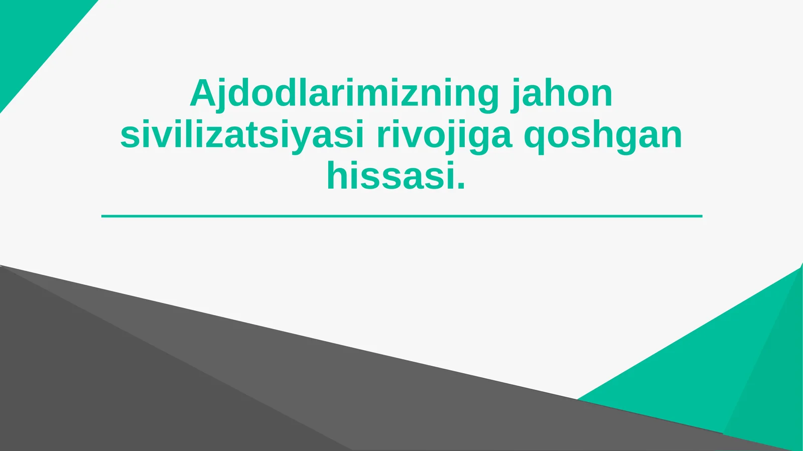 Ajdodlarimizning jahon sivilizatsiyasi rivojiga qoshgan hissasi