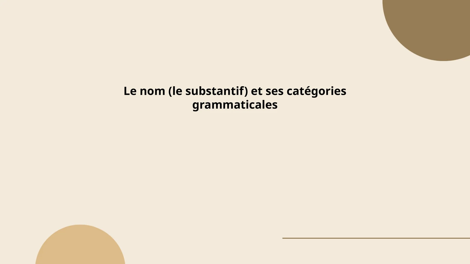 Le nom (le substantif) et ses catégories grammaticales