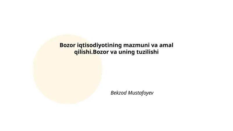 Bozor iqtisodiyotining mazmuni va amal qilishi. Bozor va uning tuzilishi