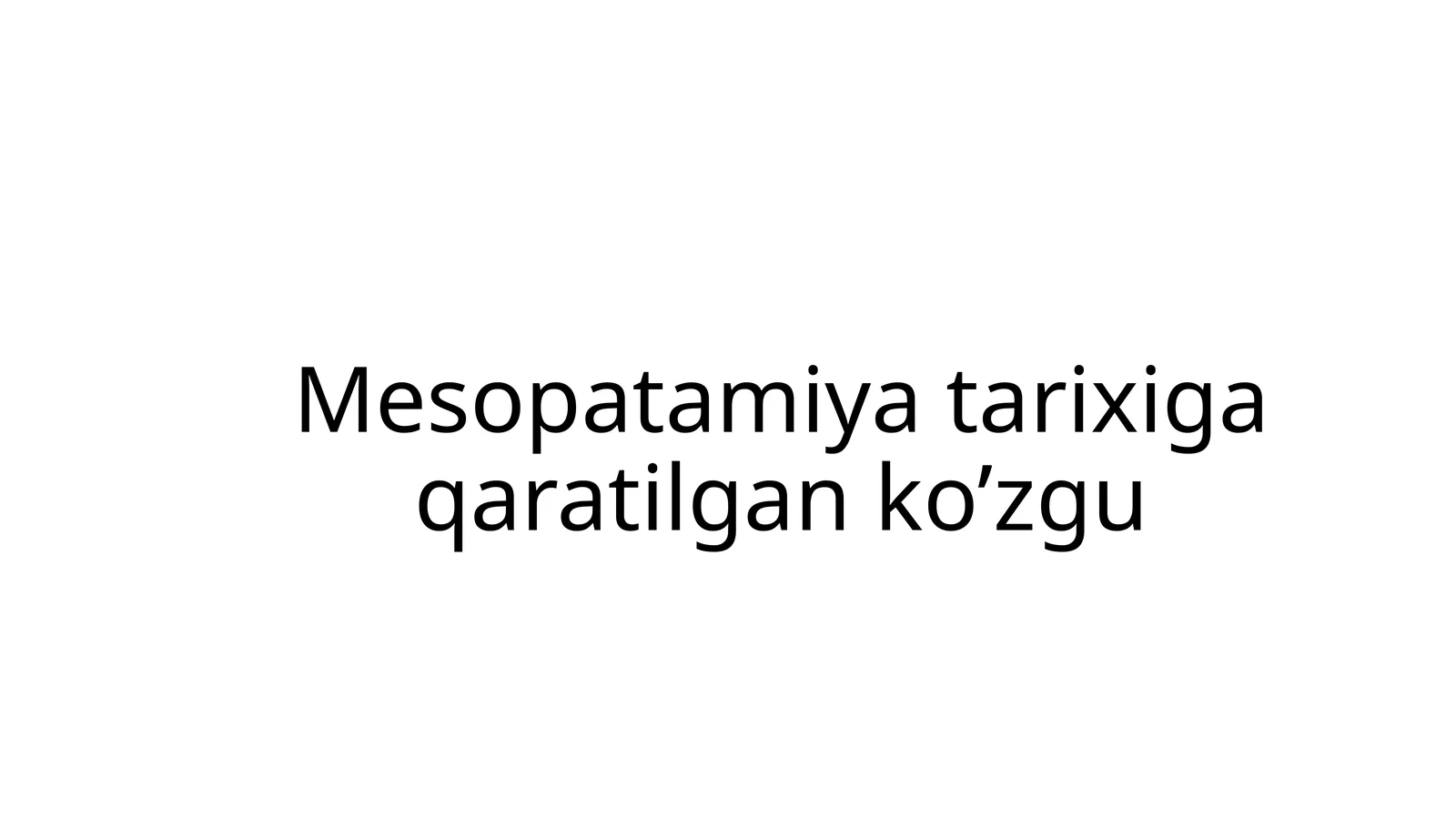 Mesopatamiya tarixiga qaratilgan ko’zgu