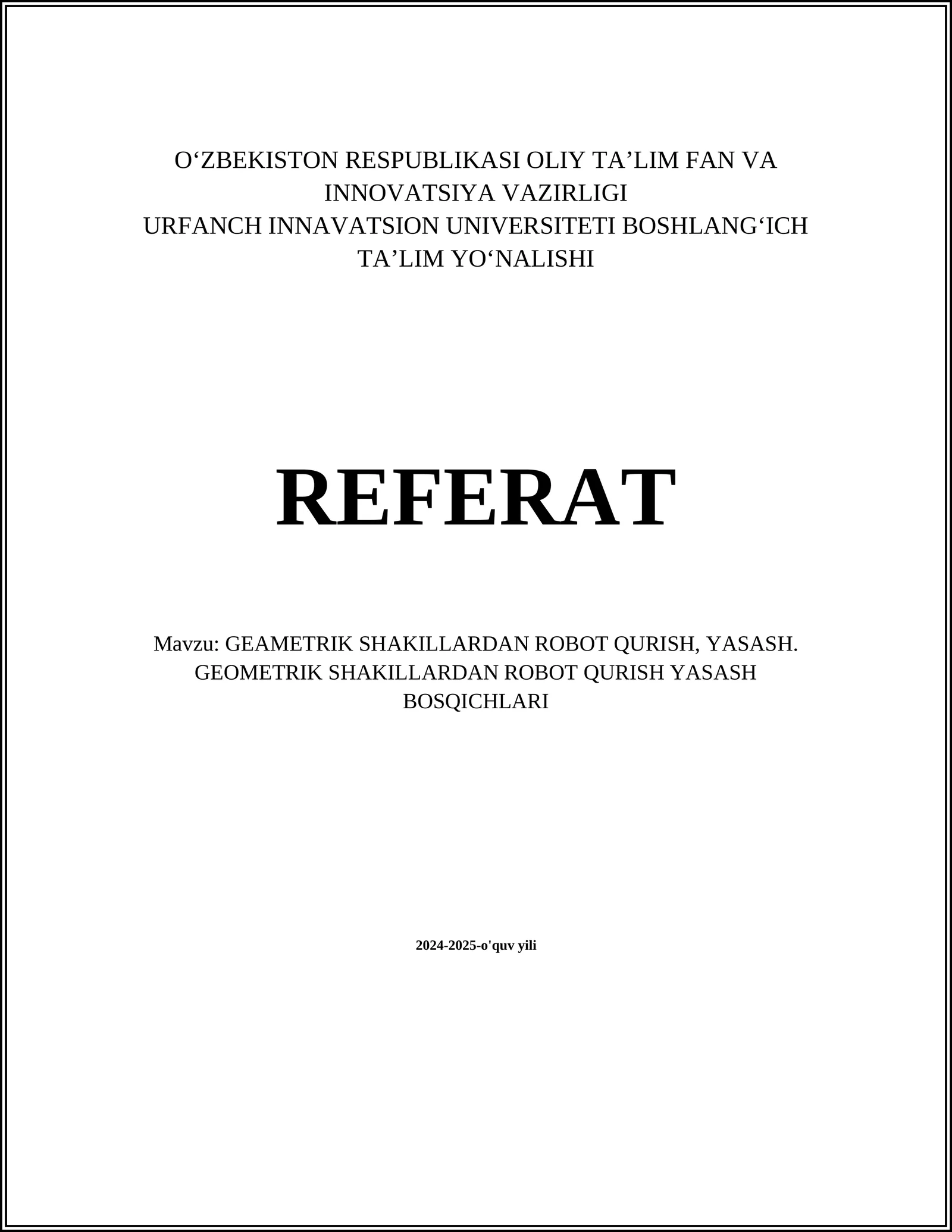 GEAMETRIK SHAKILLARDAN ROBOT QURISH, YASASH. GEOMETRIK SHAKILLARDAN ROBOT QURISH YASASH BOSQICHLARI