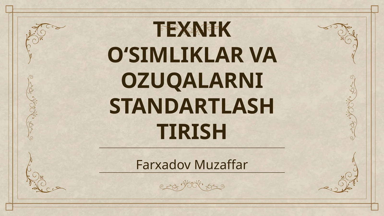 TEXNIK O‘SIMLIKLAR VA OZUQALARNI STANDARTLASHTIRISH