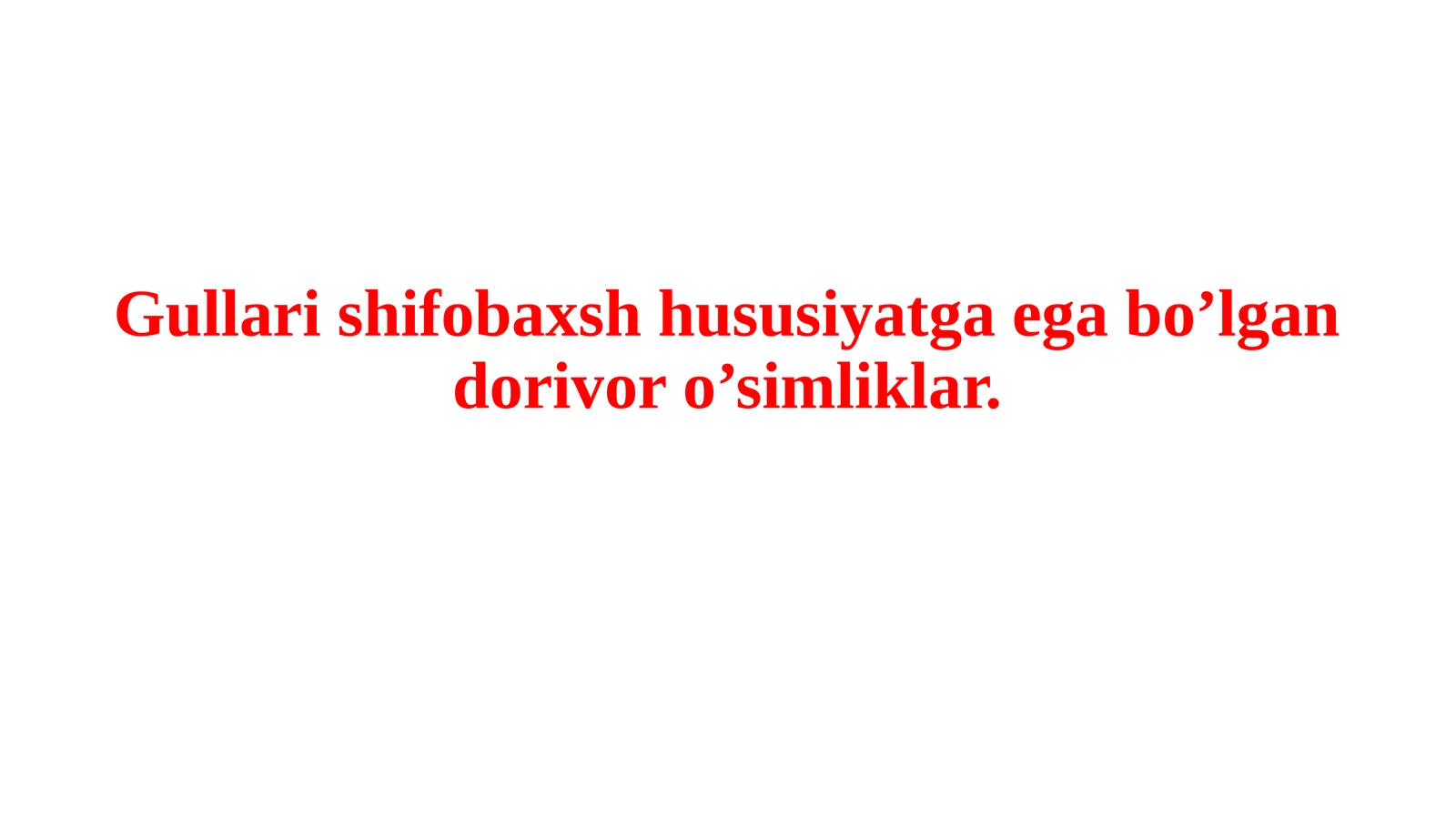 Gullarishifobaxsh hususiyatga ega bo'lgan dorivor o'simliklar