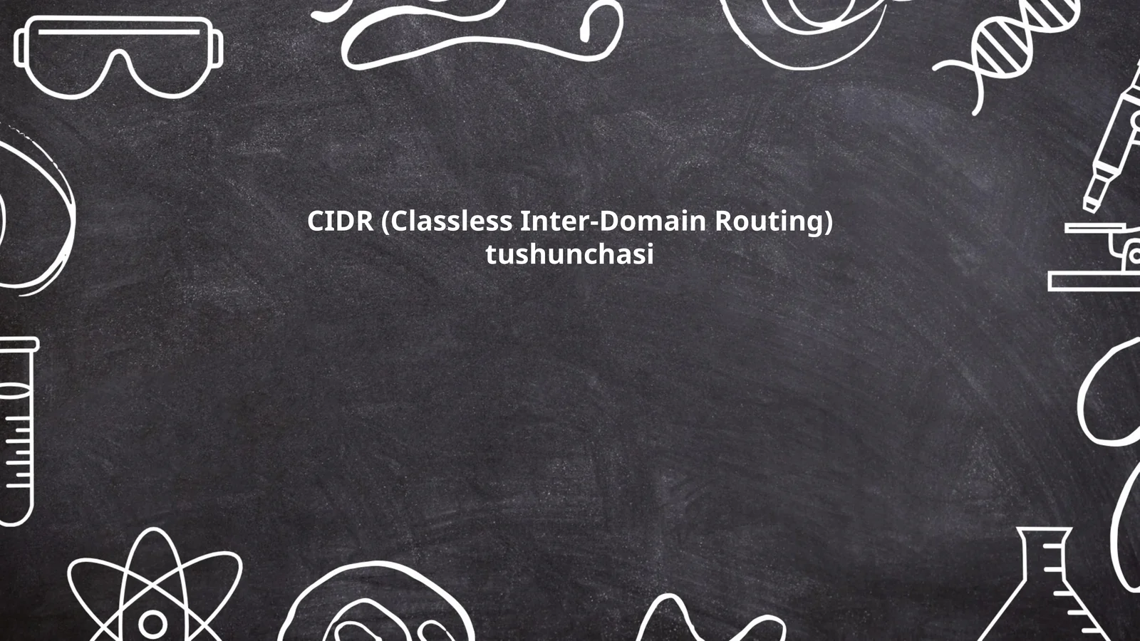 CIDR (Classless Inter-Domain Routing) tushunchasi