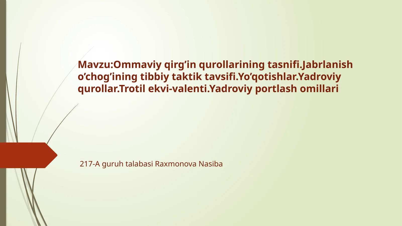 Ommaviyqirg’inqurollariningtasnifi.Jabrlanisho’chog’iningtibbiytaktiktavsifi.Yo’qotishlar.Yadroviyqurollar.Trotilekvi-valenti.Yadroviyportlashomillari