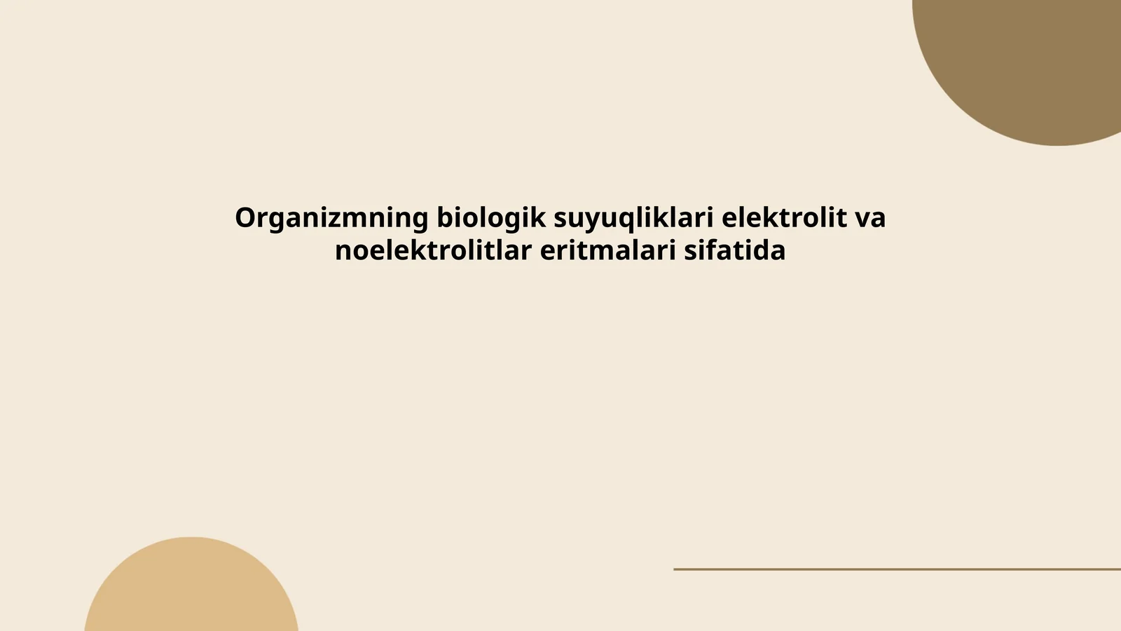 Organizmning biologik suyuqliklari elektrolit va noelektrolitlar eritmalari sifatida