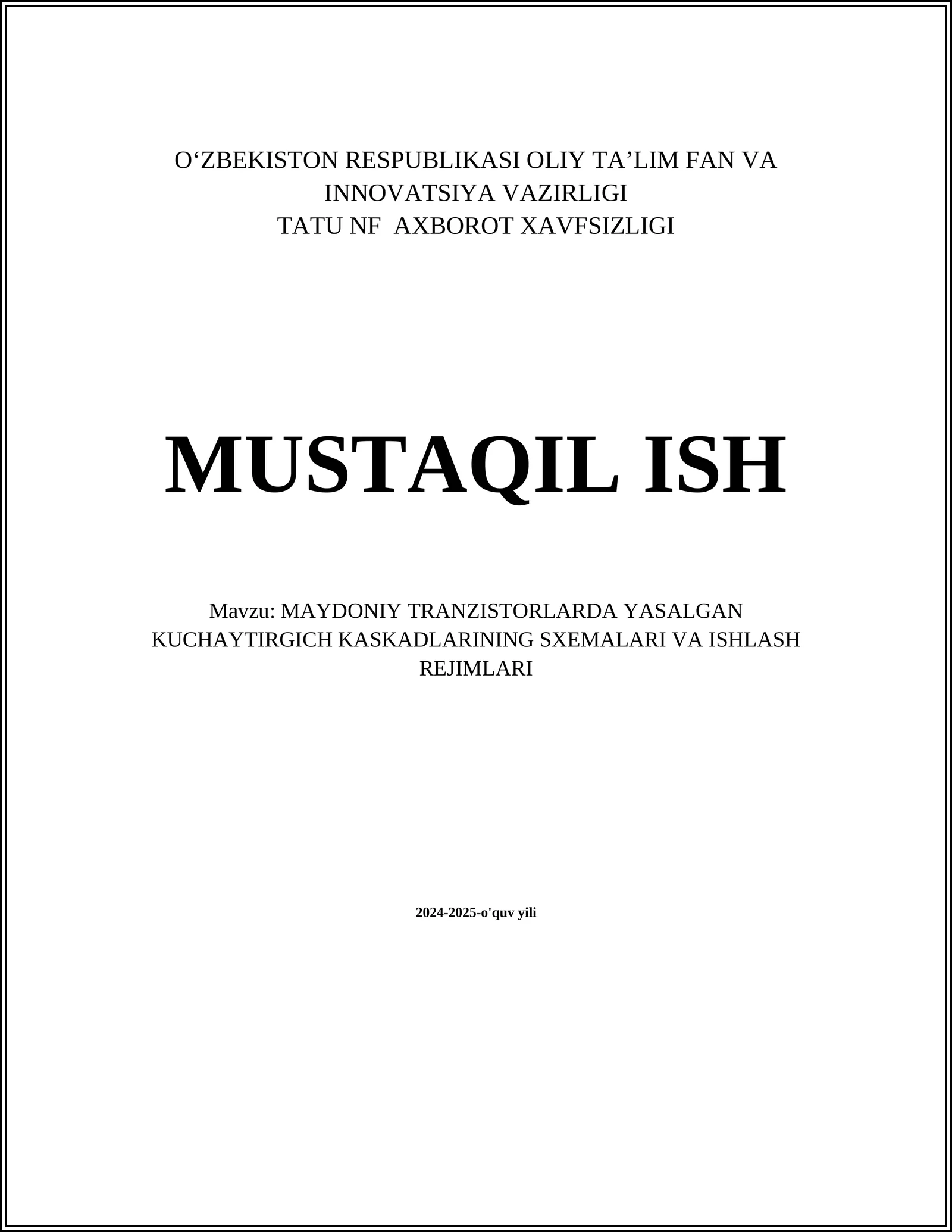 MUSTAQIL ISH Mavzu: MAYDONIY TRANZISTORLARDA YASALGAN KUCHAYTIRGICH KASKADLARINING SXEMALARI VA ISHLASH REJIMLARI