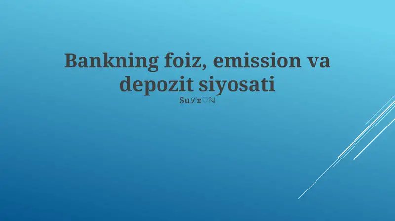 Bankning foiz, emission va depozit siyosati