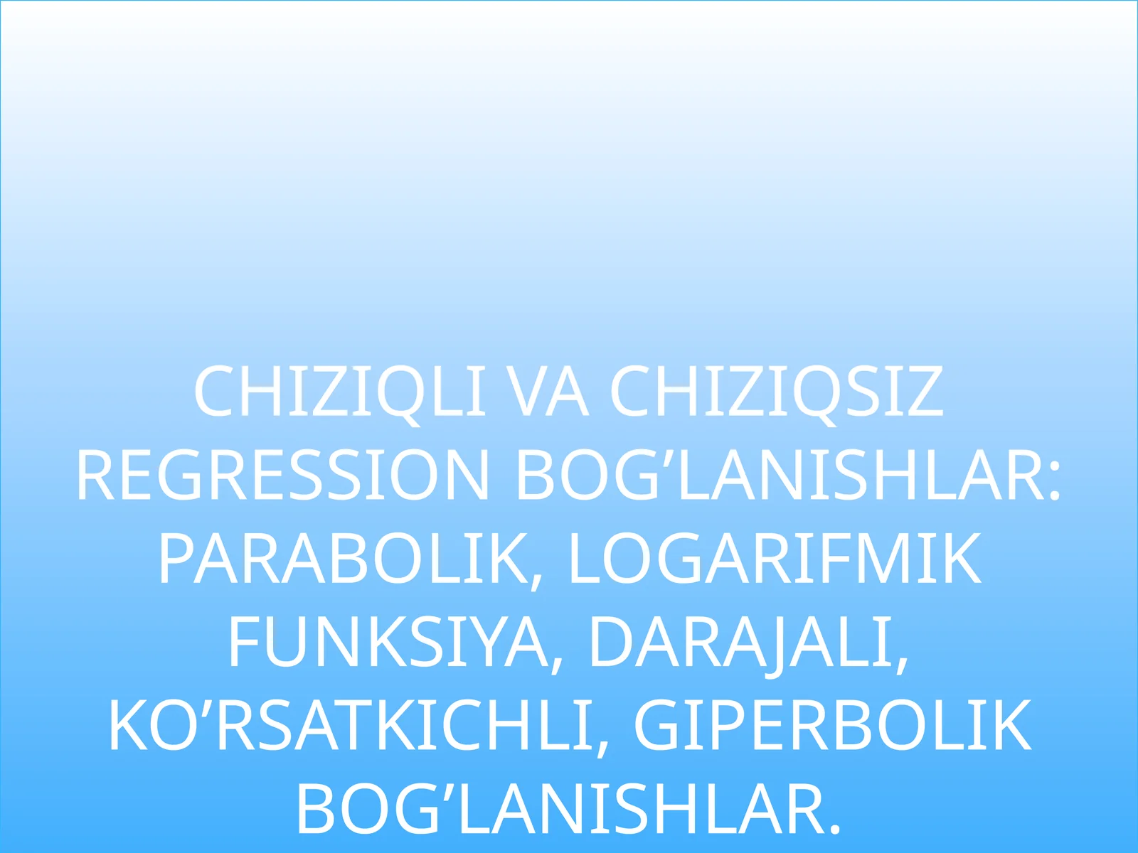 CHIZIQLI VA CHIZIQSIZ REGRESSION BOG’LANISHLAR