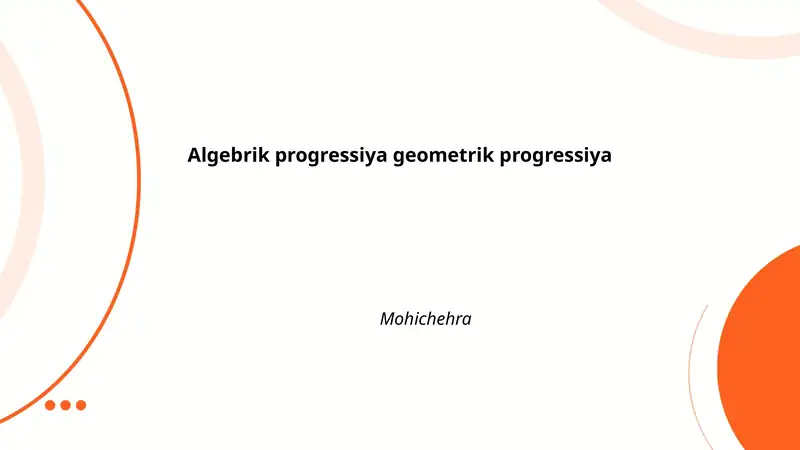 Algebrik progressiya geometrik progressiya Mohichehra