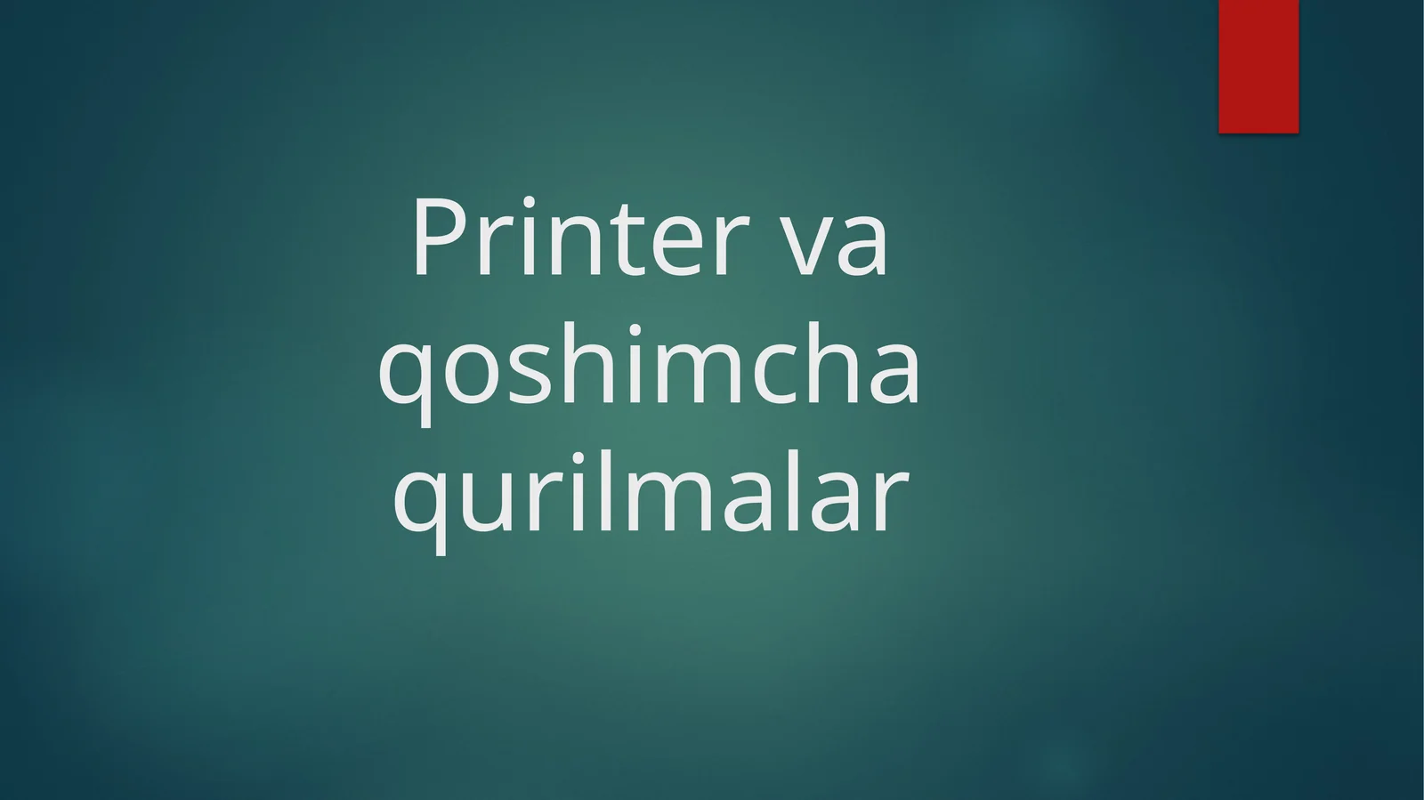Printer va qoshimcha qurilmalar