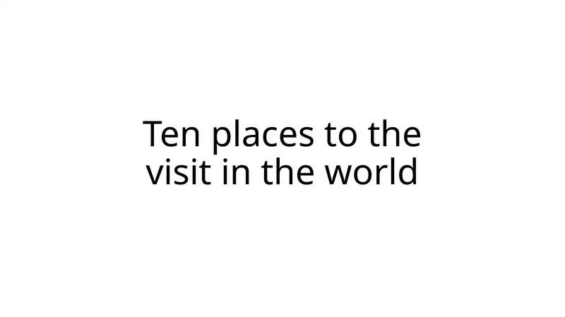 Ten places to visit in the world