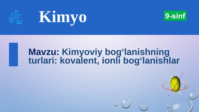 Kimyoviy bog‘lanishning turlari: kovalent, ionli bog‘lanishlar