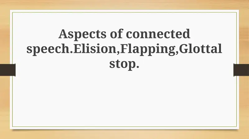 Connected Speech: Elision, Flapping, and Glottal Stop