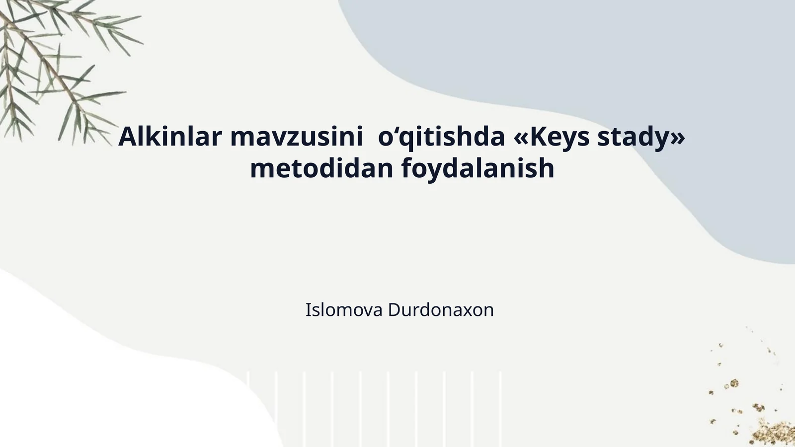 Alkinlar mavzusini  o‘qitishda «Keys stady» metodidan foydalanish
