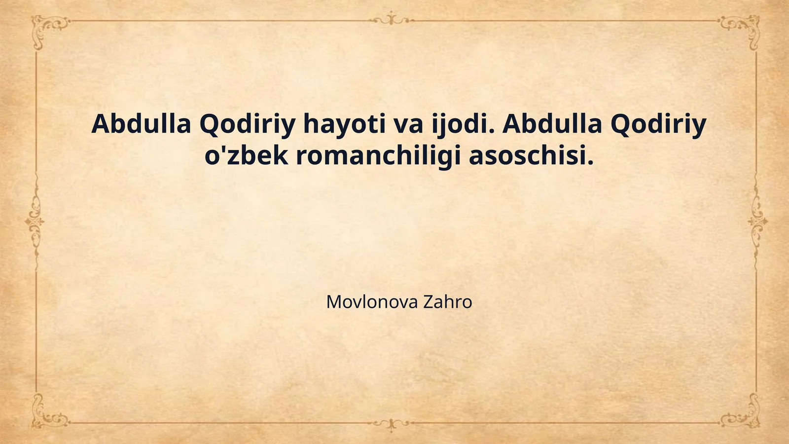 Abdulla Qodiriy hayoti va ijodi. Abdulla Qodiriy o'zbek romanchiligi asoschisi.
