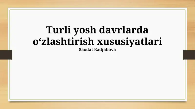 Turli yosh davrlarda oʻzlashtirish xususiyatlari