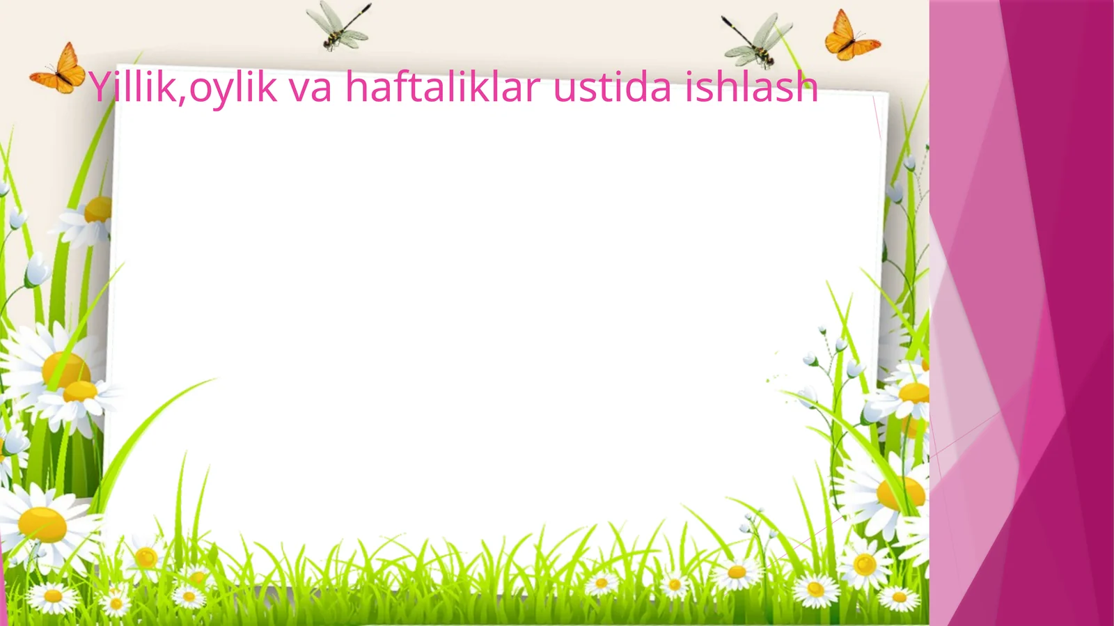 Yillik,oylik va haftaliklar ustida ishlash