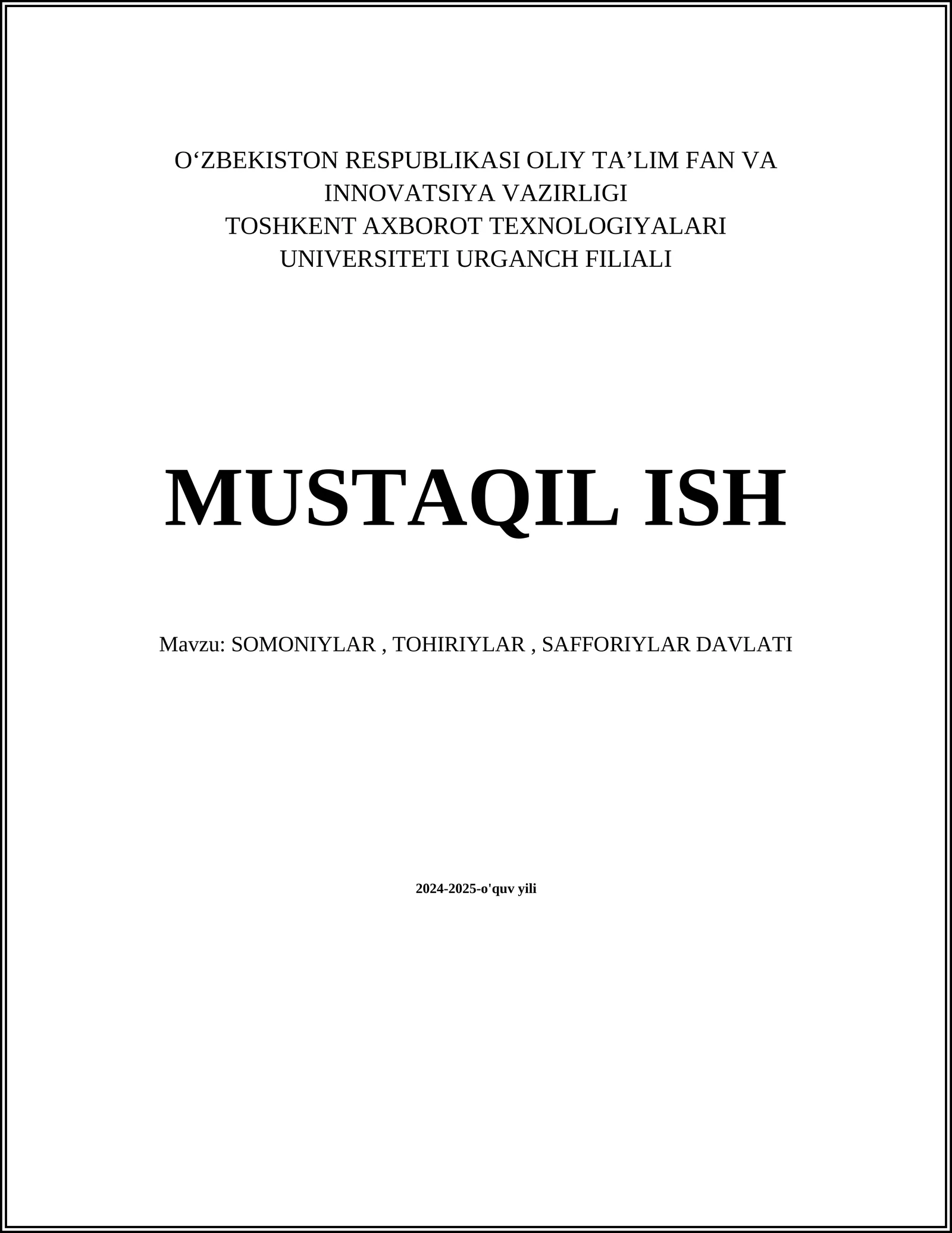 MUSTAQIL ISH Mavzu: SOMONIYLAR, TOHIRIYLAR, SAFFORIYLAR DAVLATI