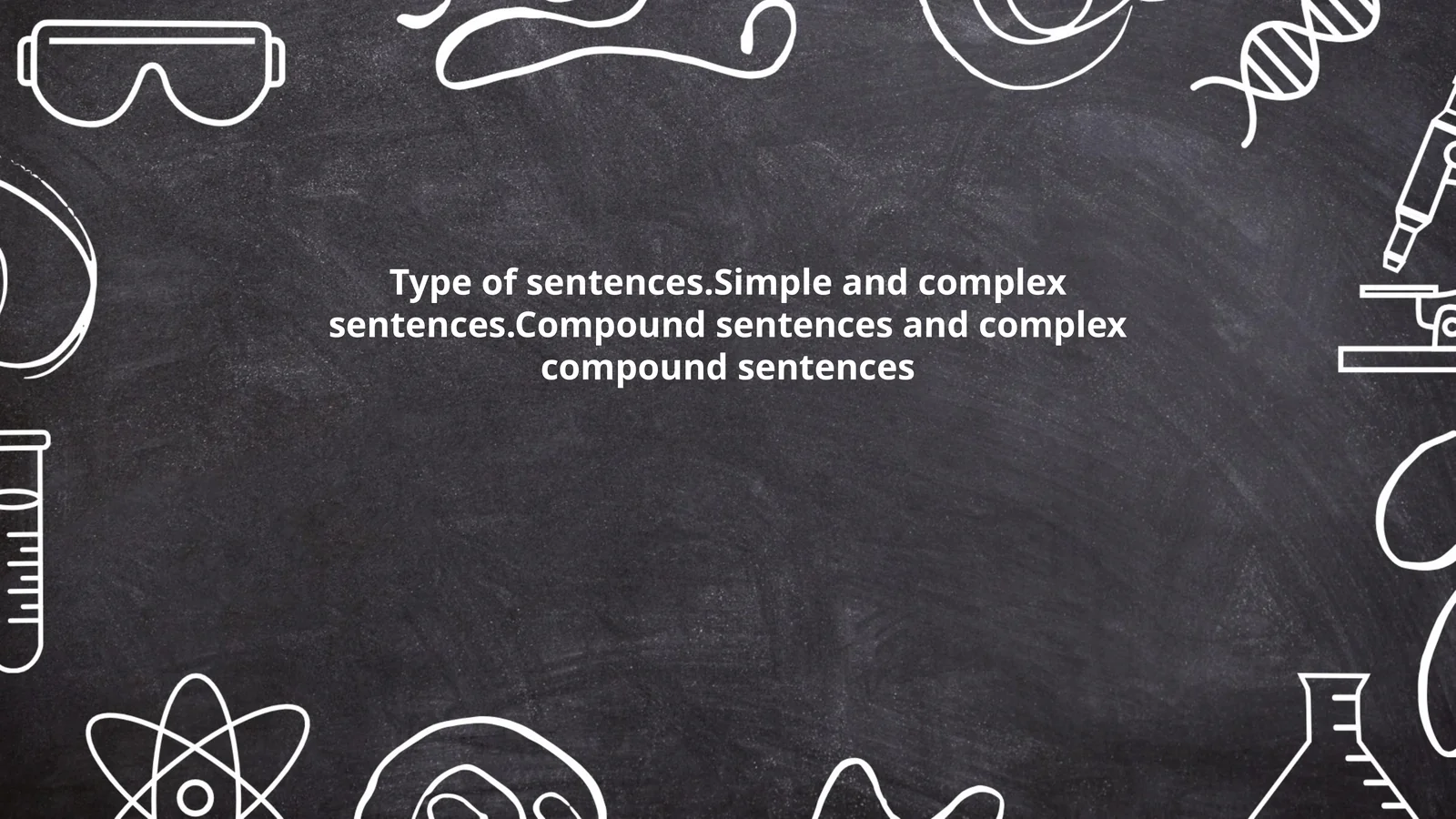 Type of sentences.Simple and complex sentences.Compound sentences and complex compound sentences