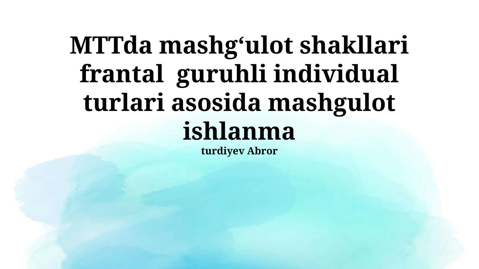 MTTda mashgʻulot shakllari frantal guruhli individual turlari asosida mashgulot ishlanma