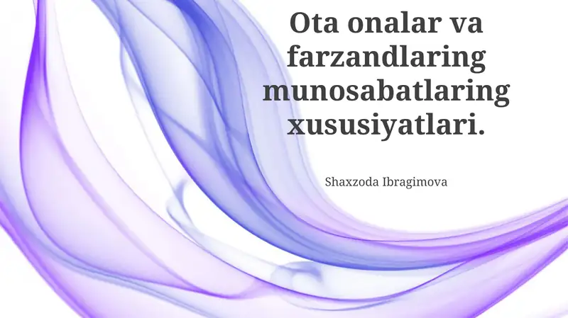 Ota onalar va farzandlaring munosabatlaring xususiyatlari
