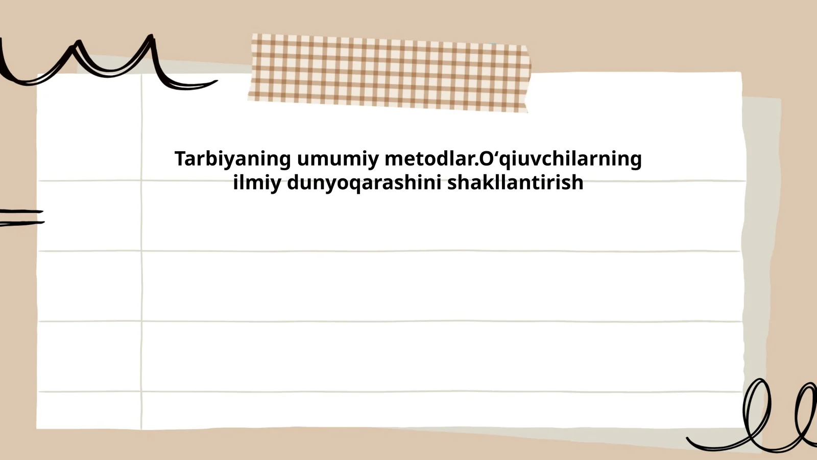 Tarbiyaning umumiy metodlar.Oʻqiuvchilarning ilmiy dunyoqarashini shakllantirish