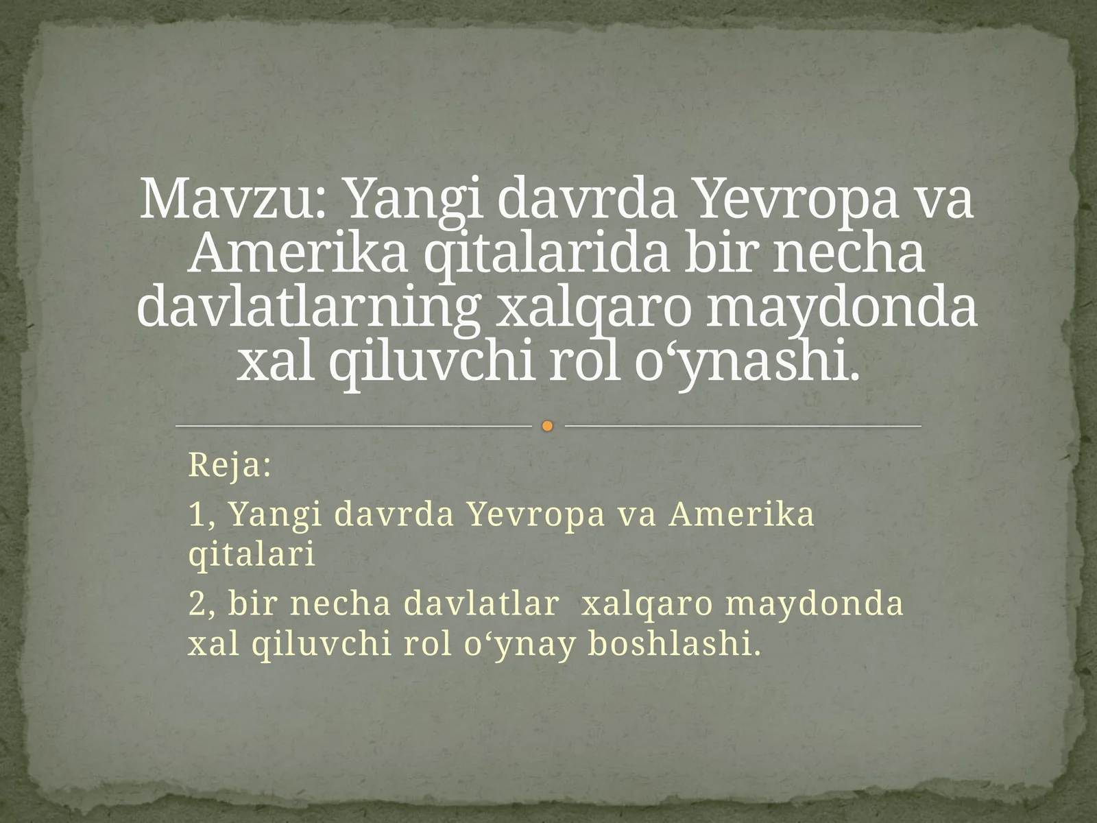 Yangidavrda Yevropa va Amerika qitalarida bir necha davlatlarnin xalqaro maydonda xal qiluvchi rolo‘ynashi