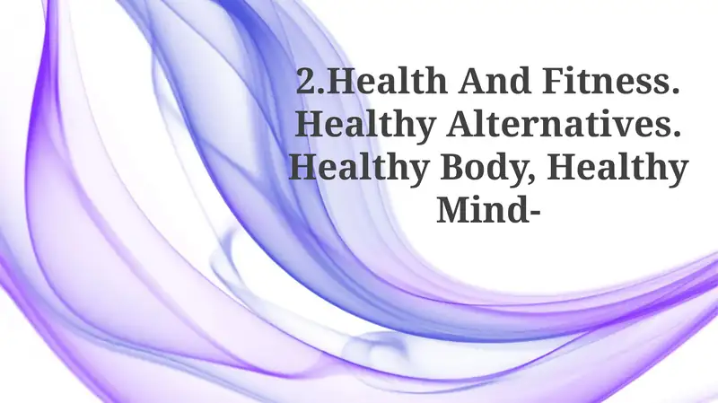 Health And Fitness. Healthy Alternatives
