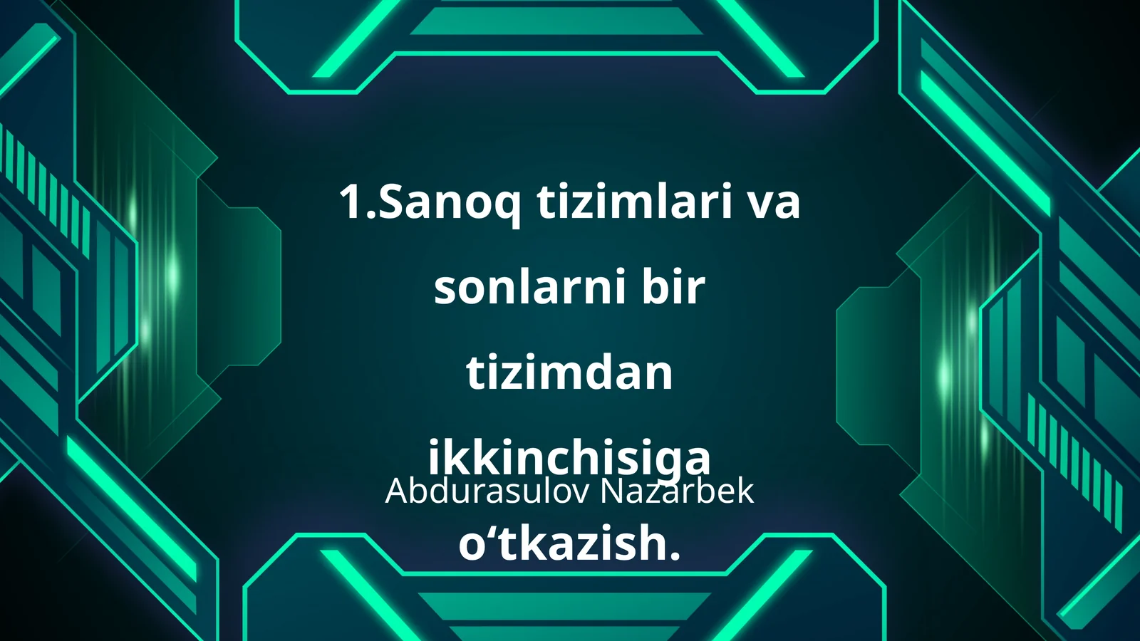 Sanoq tizimlari va sonlarni bir tizimdan ikkinchisiga o‘tkazish