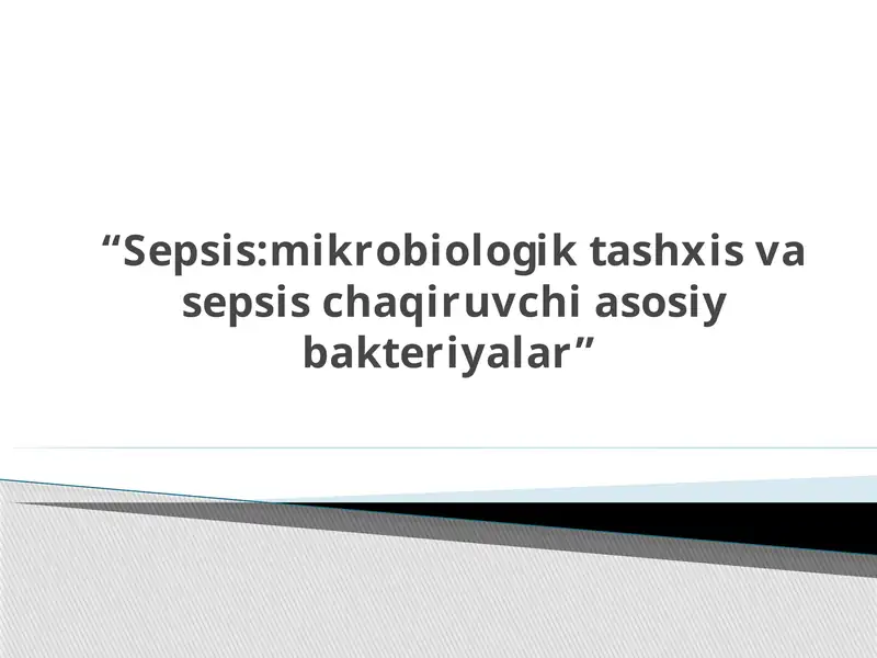 Sepsis: mikrobiologik tashxis va sepsis chaqiruvchi asosiy bakteriyalar