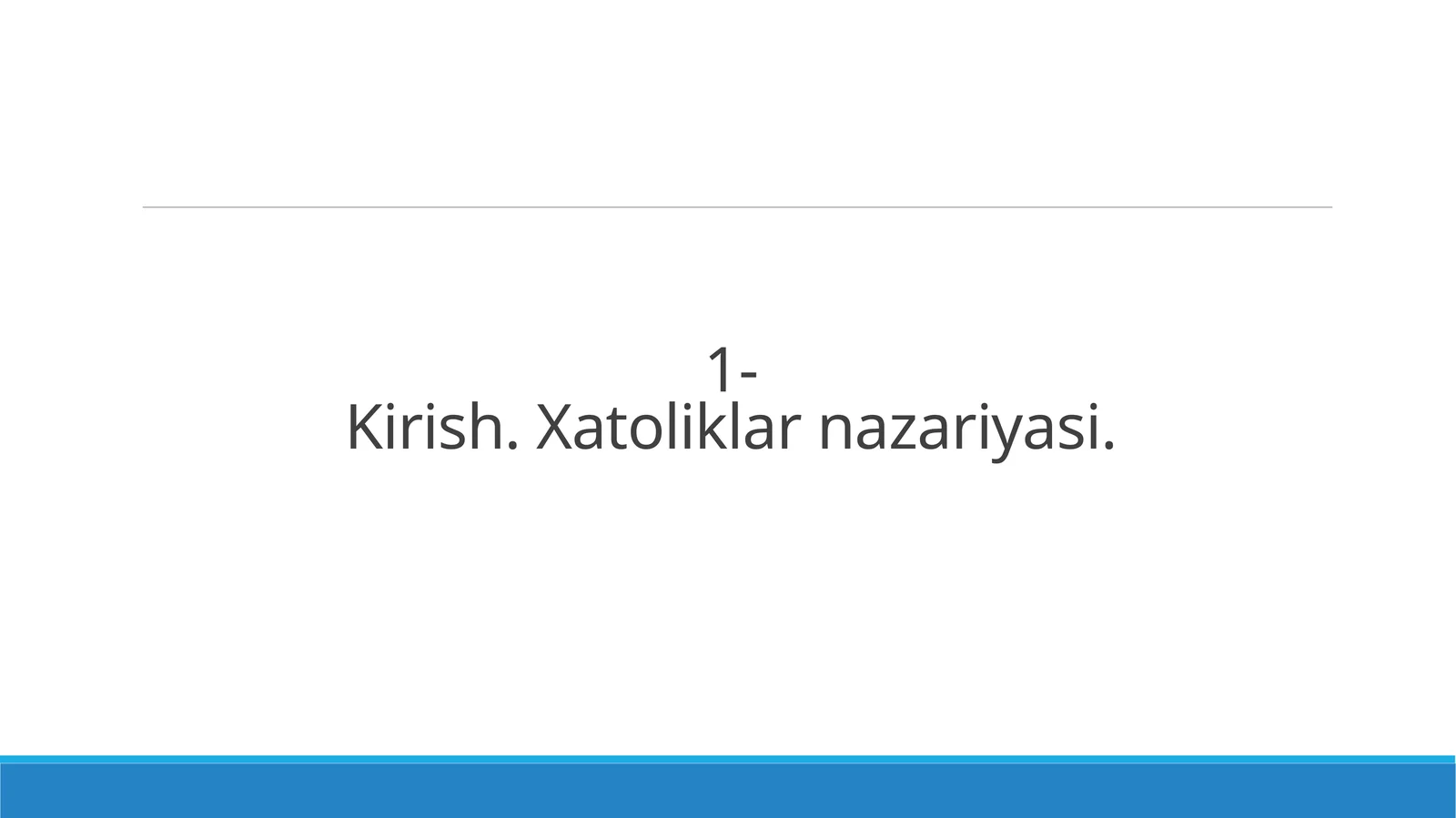 Kirish. Xatoliklar nazariyasi