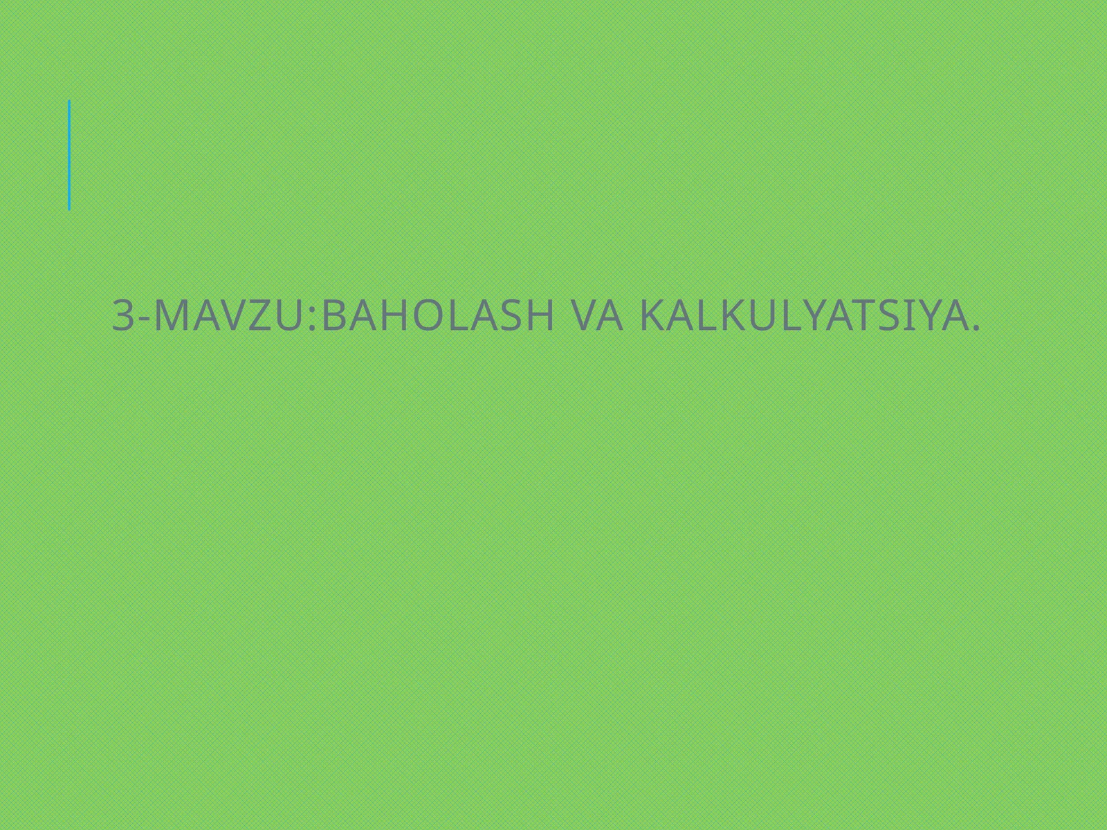 BAHOLASH VA KALKULYATSIYA