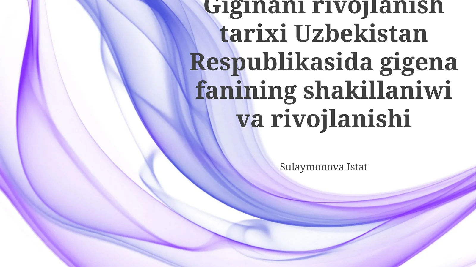Giginani rivojlanish tarixi Uzbekistan Respublikasida gigena fanining shakillaniwi va rivojlanishi