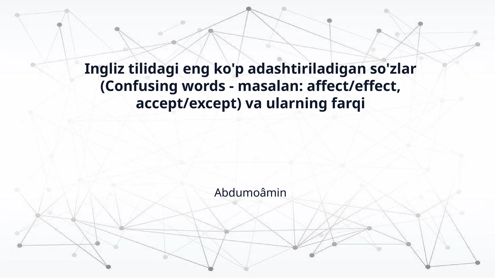 Ingliz tilidagi eng ko'p adashtiriladigan so'zlar (Confusing words - masalan: affect/effect, accept/except) va ularning farqi