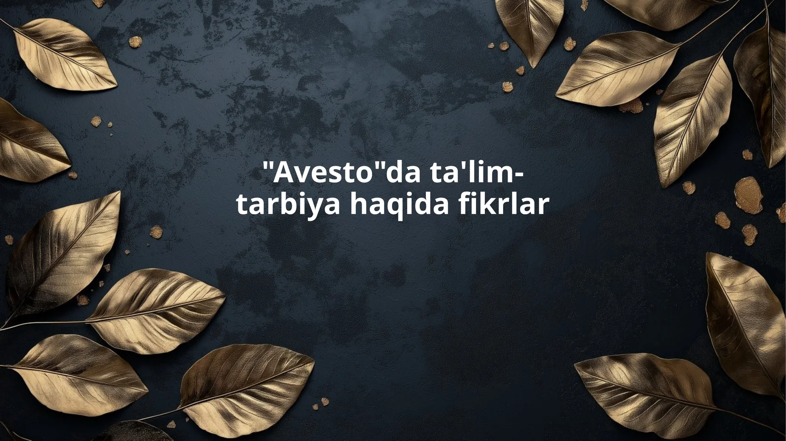 "Avesto"da ta'lim-tarbiya haqida fikrlar