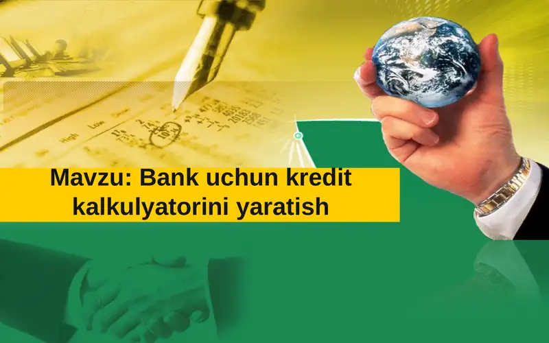 Bank uchun kredit kalkulyatorini yaratish