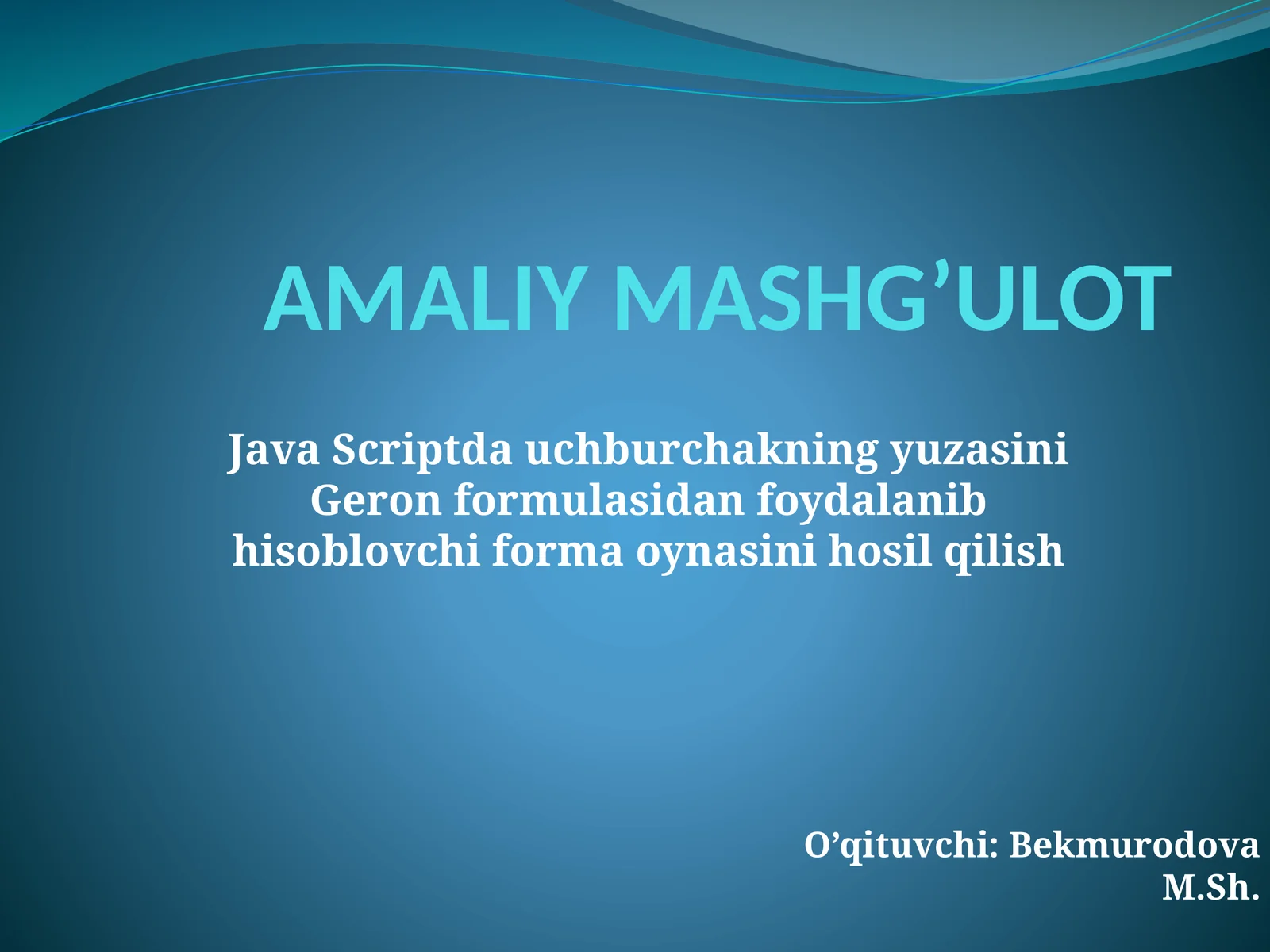 JavaScriptda uchburchakning yuzasini Geron formulasidan foydalanib hisoblovchi forma oynasini hosil qilish