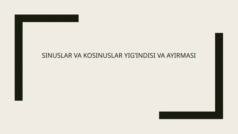 Sinuslar va kosinuslar yig’indisi va ayirmasi