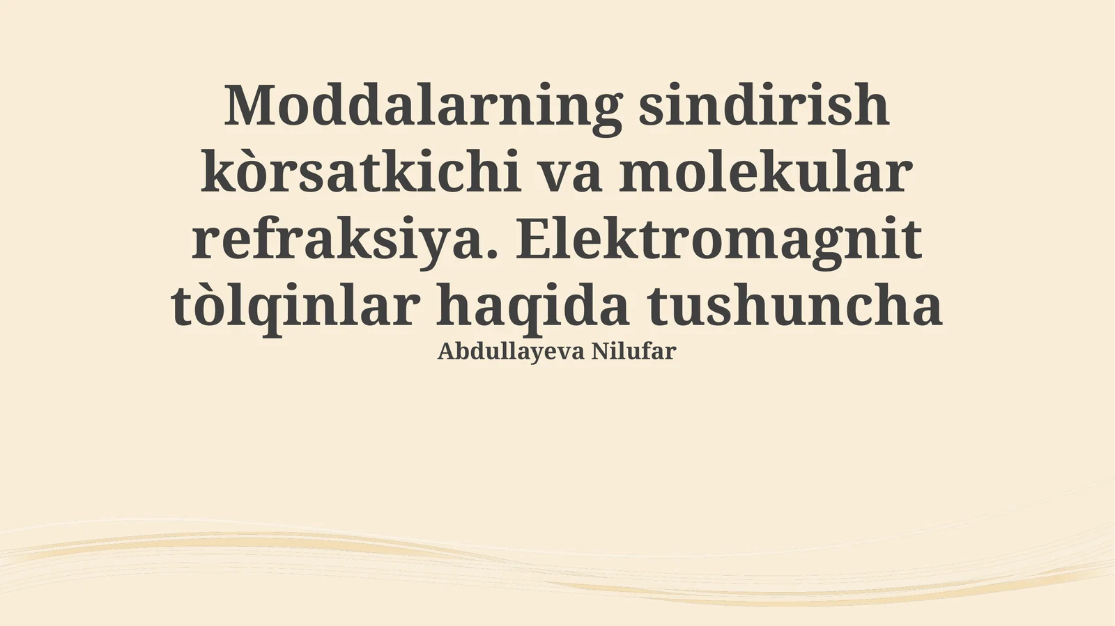 Moddalarning sindirish kòrsatkichi va molekular refraksiya. Elektromagnit tòlqinlar haqida tushuncha