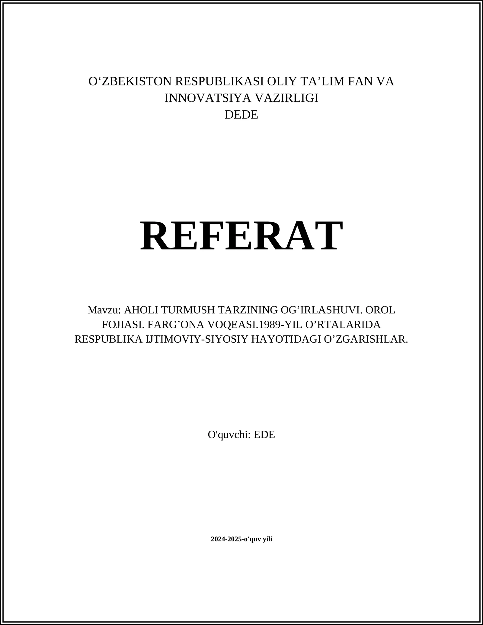 AHOLI TURMUSH TARZINING OG’IRLASHUVI. OROL FOJIASI. FARG’ONA VOQEASI.1989-YIL O’RTALARIDA RESPUBLIKA IJTIMOVIY-SIYOSIY HAYOTIDAGI O’ZGARISHLAR