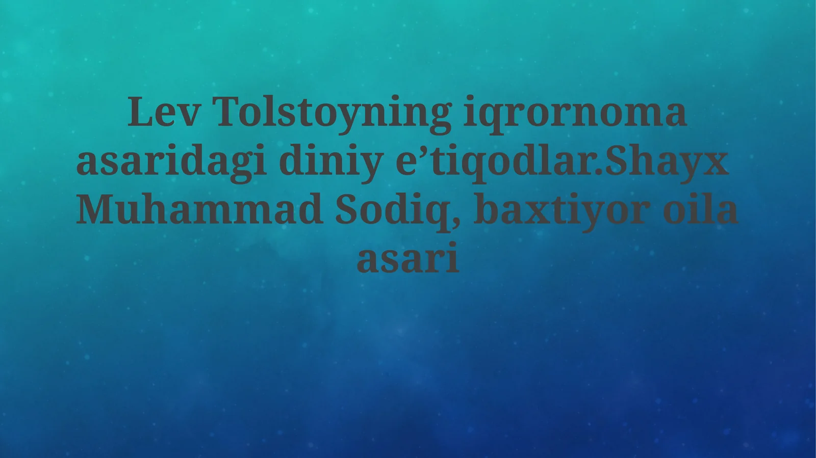Lev Tolstoyning iqrornomasi asaridagi diniy e'tiqodlar. Shayx Muhammad Sodiq, baxtiyor oila asari