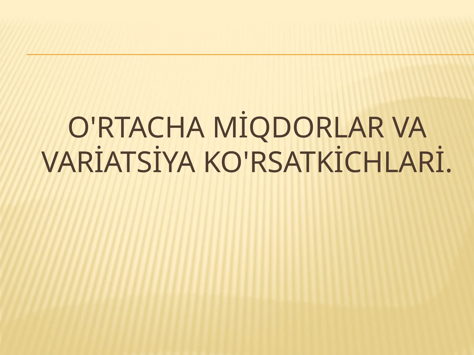 O'rtacha miqdorlar va variatsiya ko'rsatkichlari