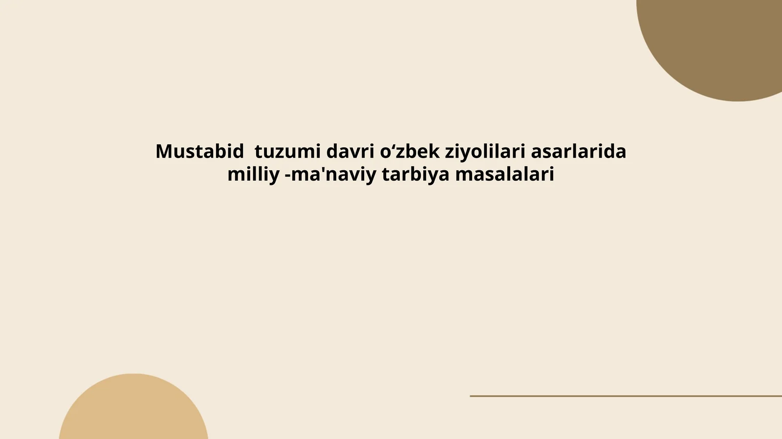 Mustabid tuzumi davri oʻzbek ziyolilari asarlarida milliy -ma'naviy tarbiya masalalari