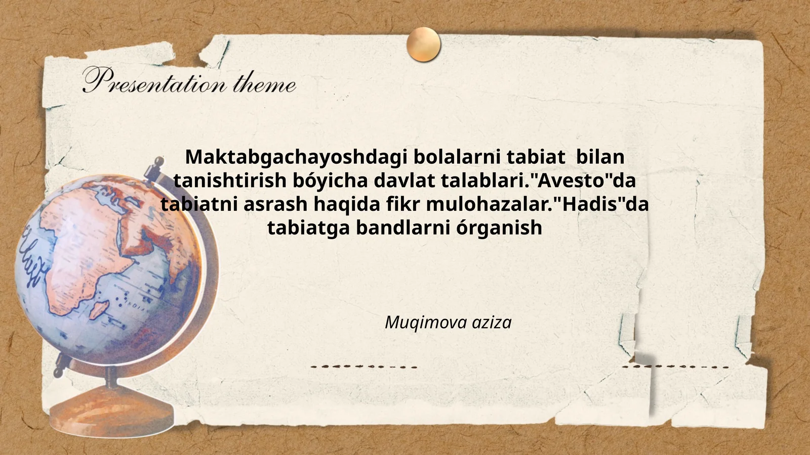 Maktabgachayoshdagi bolalarni tabiat bilan tanishtirish bóyicha davlat talablari."Avesto"da tabiatni asrash haqida fikr mulohazalar."Hadis"da tabiatga bandlarni órganish