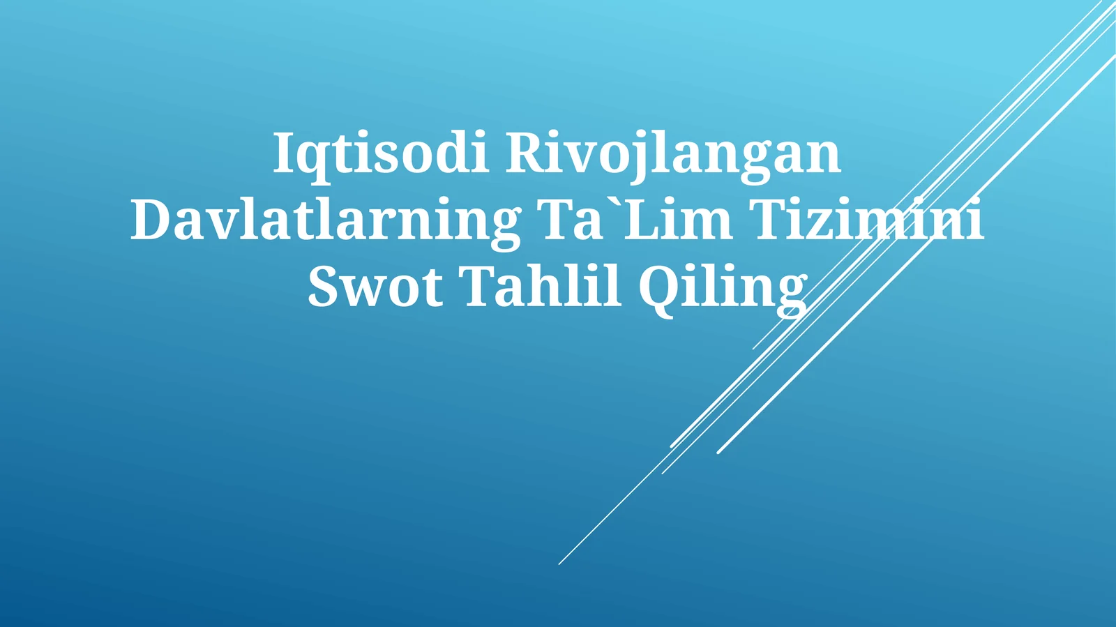 Iqtisodi Rivojlangan Davlatlarning Ta`Lim Tizimini Swot Tahlil Qiling